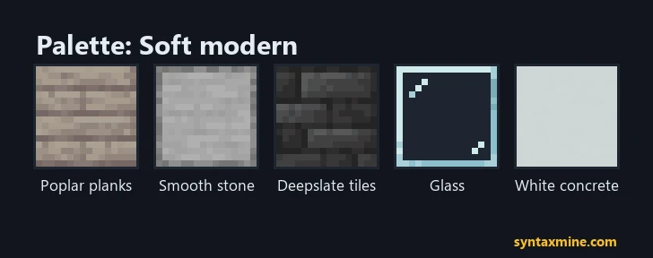 Soft modern palette: poplar planks, smooth stone, deepslate tiles, glass and white concrete